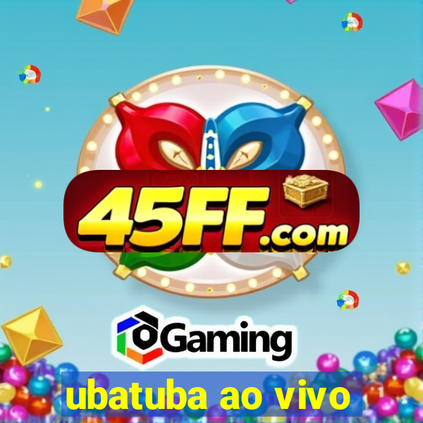 ubatuba ao vivo